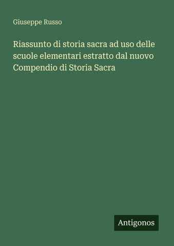 Riassunto di storia sacra ad uso delle scuole elementari estratto dal nuovo Compendio di Storia Sacra