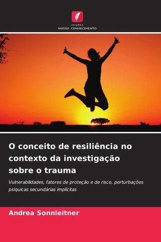 O conceito de resiliência no contexto da investigação sobre o trauma
