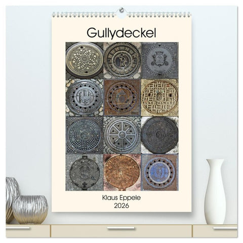 Gullydeckel (hochwertiger Premium Wandkalender 2026 DIN A2 hoch), Kunstdruck in Hochglanz