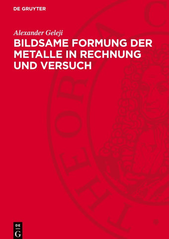 Bildsame Formung der Metalle in Rechnung und Versuch