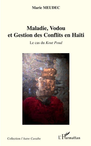 Maladie, Vodou et Gestion des Conflits en Haïti