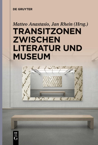 Transitzonen zwischen Literatur und Museum