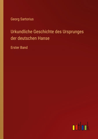 Urkundliche Geschichte des Ursprunges der deutschen Hanse
