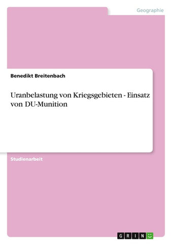 Uranbelastung von Kriegsgebieten - Einsatz von DU-Munition