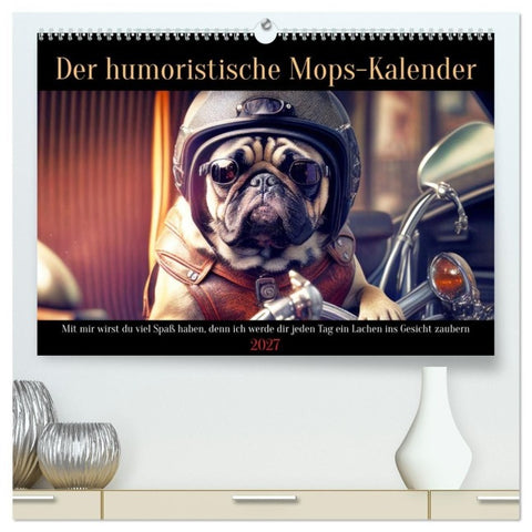 Der humoristische Mops-Kalender (hochwertiger Premium Wandkalender 2027 DIN A2 quer), Kunstdruck in Hochglanz