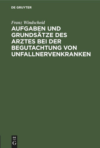 Aufgaben und Grundsätze des Arztes bei der Begutachtung von Unfallnervenkranken