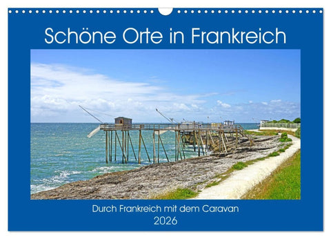 Schöne Orte in Frankreich (Wandkalender 2026 DIN A3 quer), CALVENDO Monatskalender