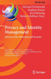 Privacy and Identity Management. Between Data Protection and Security