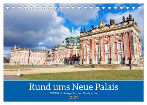Rund ums Neue Palais - Potsdam (Tischkalender 2027 DIN A5 quer), CALVENDO Monatskalender