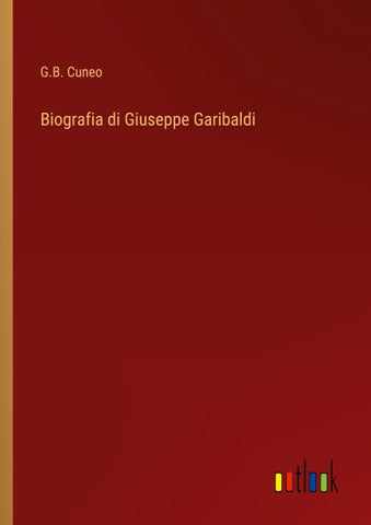 Biografia di Giuseppe Garibaldi
