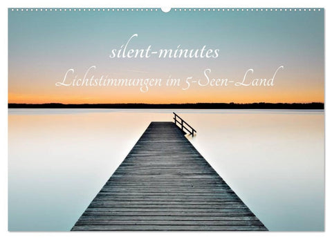 silent minutes - Lichtstimmungen im 5-Seen-Land (Wandkalender 2026 DIN A2 quer), CALVENDO Monatskalender