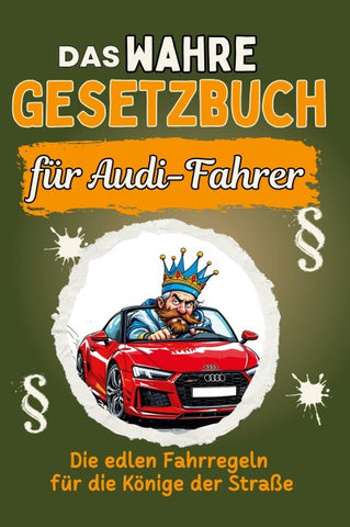 Das wahre Gesetzbuch für Audi-Fahrer