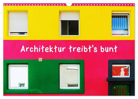 Architektur treibt's bunt (Wandkalender 2027 DIN A3 quer), CALVENDO Monatskalender
