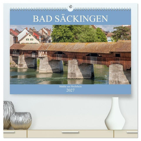Bad Säckingen - Städtle am Hochrhein (hochwertiger Premium Wandkalender 2027 DIN A2 quer), Kunstdruck in Hochglanz