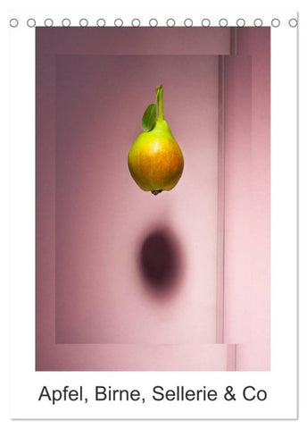 Apfel, Birne, Sellerie & Co (Tischkalender 2027 DIN A5 hoch), CALVENDO Monatskalender