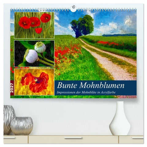 Bunte Mohnblumen - Impressionen der Mohnblüte in Acrylfarbe (hochwertiger Premium Wandkalender 2027 DIN A2 quer), Kunstdruck in Hochglanz
