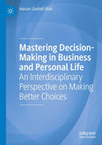 Mastering Decision-Making in Business and Personal Life