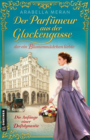 Der Parfümeur aus der Glockengasse, der ein Blumenmädchen liebte - Die Anfänge einer Duftdynastie