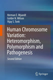 Human Chromosome Variation: Heteromorphism, Polymorphism and Pathogenesis