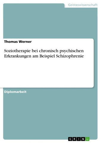 Soziotherapie bei chronisch psychischen Erkrankungen am Beispiel Schizophrenie