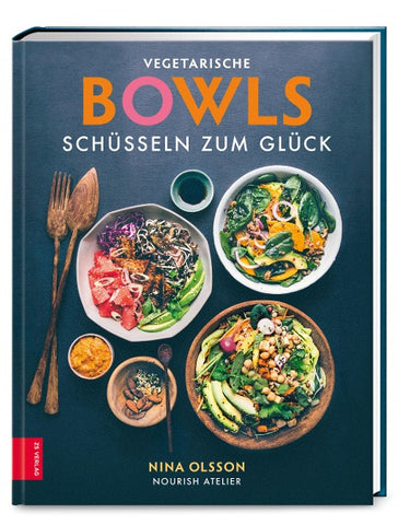 Vegetarische Bowls – Schüsseln zum Glück – unkompliziert, gesund und köstlich