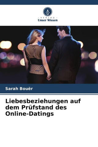 Liebesbeziehungen auf dem Prüfstand des Online-Datings