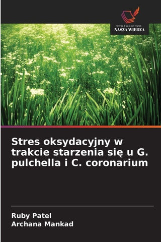 Stres oksydacyjny w trakcie starzenia si¿ u G. pulchella i C. coronarium