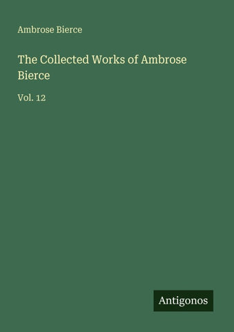 The Collected Works of Ambrose Bierce