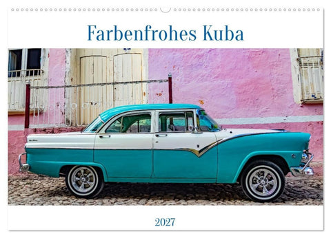 Farbenfrohes Kuba (Wandkalender 2027 DIN A2 quer), CALVENDO Monatskalender