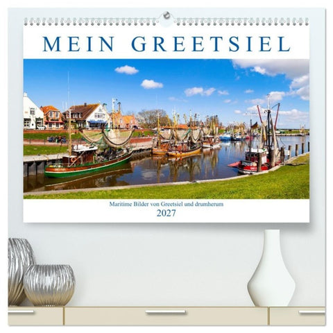 Mein Greetsiel (hochwertiger Premium Wandkalender 2027 DIN A2 quer), Kunstdruck in Hochglanz
