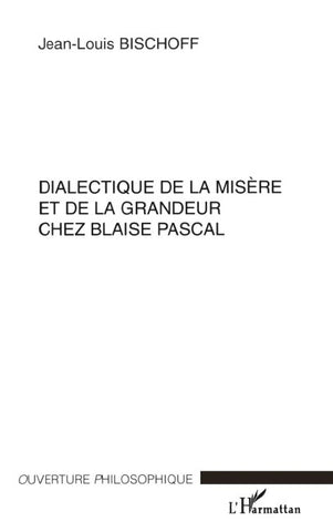 DIALECTIQUE DE LA MISÈRE ET DE LA GRANDEUR CHEZ BLAISE PASCAL