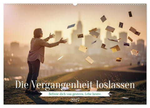 Die Vergangenheit loslassen (Wandkalender 2027 DIN A2 quer), CALVENDO Monatskalender