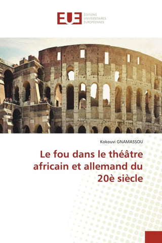Le fou dans le théâtre africain et allemand du 20è siècle