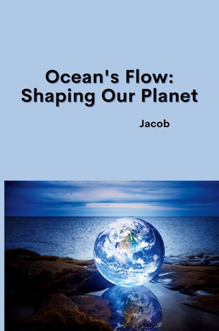 Ocean's Flow: Shaping Our Planet