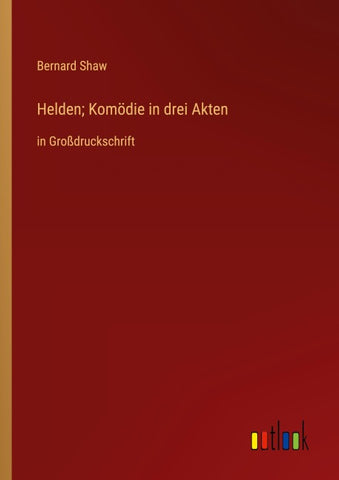 Helden; Komödie in drei Akten
