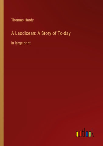 A Laodicean: A Story of To-day