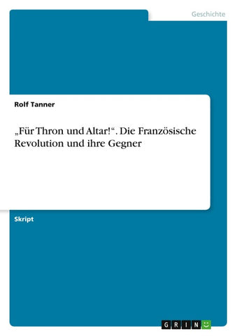 "Für Thron und Altar!". Die Französische Revolution und ihre Gegner