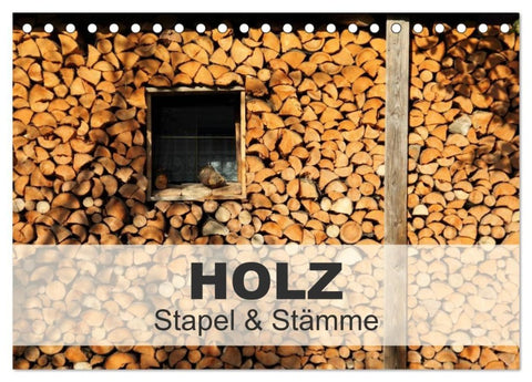 HOLZ - Stapel und Stämme (Tischkalender 2027 DIN A5 quer), CALVENDO Monatskalender