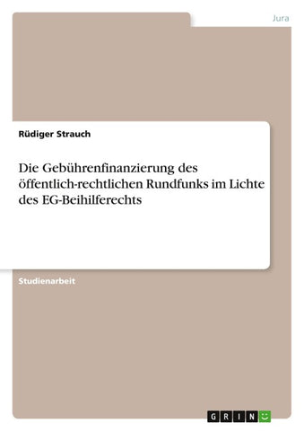 Die Gebührenfinanzierung des öffentlich-rechtlichen Rundfunks im Lichte des EG-Beihilferechts