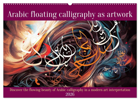 Arabic floating calligraphy as artwork (Wall Calendar 2026 DIN A2 landscape), CALVENDO 12 Month Wall Calendar