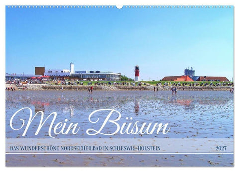 Mein Büsum - Das wunderschöne Nordseeheilbad in Schleswig-Holstein (Wandkalender 2027 DIN A2 quer), CALVENDO Monatskalender