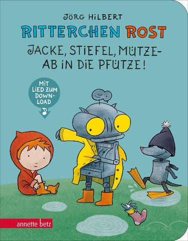 Ritterchen Rost - Jacke, Stiefel, Mütze - ab in die Pfütze! (Ritterchen Rost, Bd.)