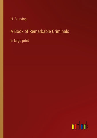 A Book of Remarkable Criminals