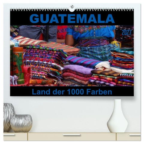 Guatemala - Land der 1000 Farben (hochwertiger Premium Wandkalender 2027 DIN A2 quer), Kunstdruck in Hochglanz