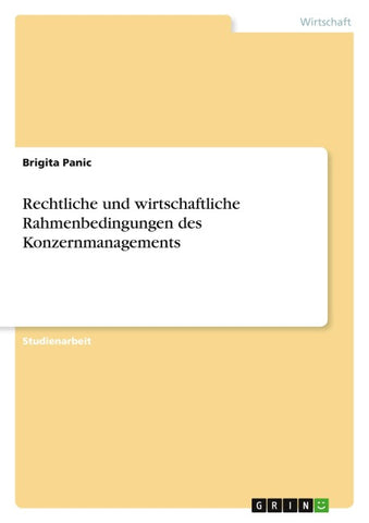 Rechtliche und wirtschaftliche Rahmenbedingungen des Konzernmanagements
