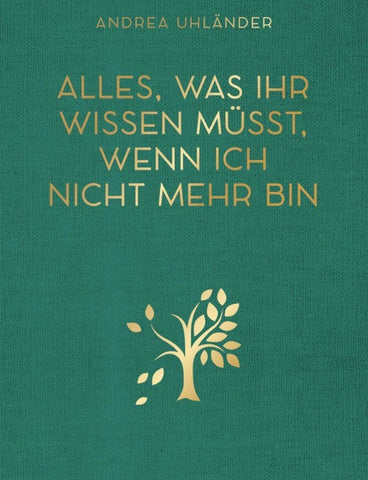 Alles, was ihr wissen müsst, wenn ich nicht mehr bin