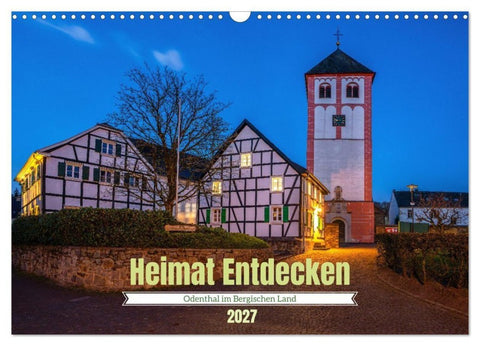 Heimat Entdecken - Odenthal im Bergischen Land (Wandkalender 2027 DIN A3 quer), CALVENDO Monatskalender