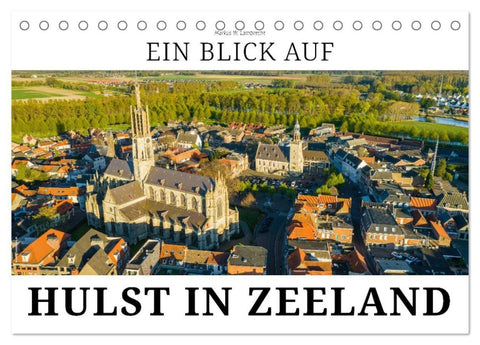 Ein Blick auf Hulst in Zeeland (Tischkalender 2027 DIN A5 quer), CALVENDO Monatskalender