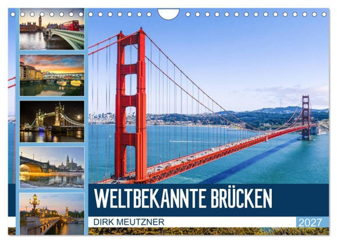Weltbekannte Brücken (Wandkalender 2027 DIN A4 quer), CALVENDO Monatskalender