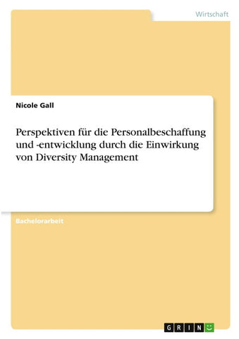 Perspektiven für die Personalbeschaffung und -entwicklung durch die Einwirkung von Diversity Management